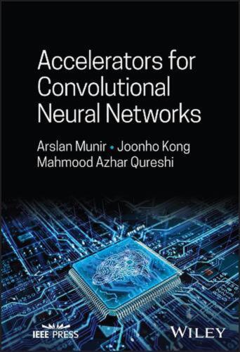 Accelerators for Convolutional Neural Networks by Arslan Munir (English) Hardcov