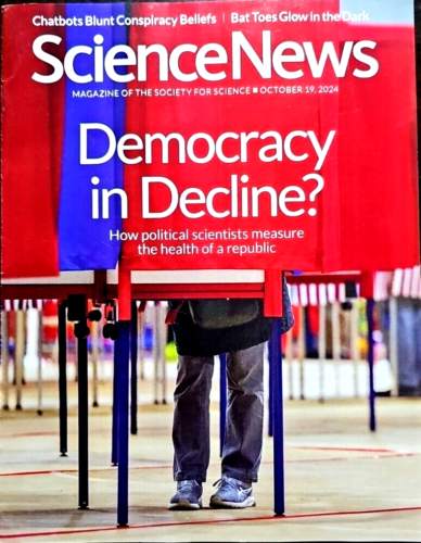 Science News Magazine 2024 Oct 19 ~Democracy in Decline? ~Chatbots Conspiracy