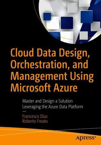 Cloud Data Design, Orchestration, and Management Using Microsoft Azure:…