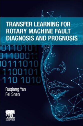 Transfer Learning for Rotary Machine Fault Diagnosis and Prognosis, Paperback…