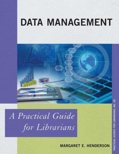 Data Management: A Practical Guide for Librarians by Margaret E. Henderson (Engl