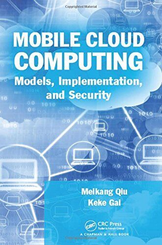 MOBILE CLOUD COMPUTING: MODELS, IMPLEMENTATION, AND By Meikang Qiu & Keke Gai VG