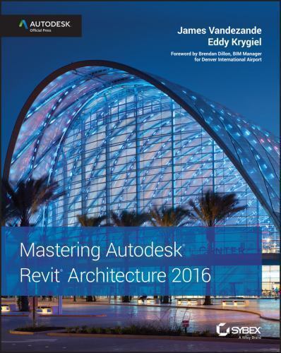 Autodesk Revit Architecture 2015: No Experience Required: Autodesk Official Pre