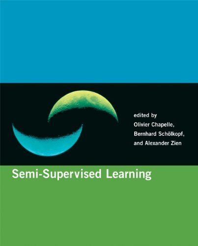 SEMI-SUPERVISED LEARNING (ADAPTIVE COMPUTATION AND MACHINE By Olivier Chapelle