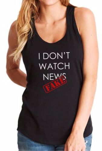 Ladies Tank Top I Don’t Watch Fake News T-Shirt President Donald Trump Tee CNN