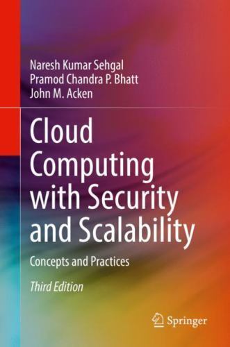 Cloud Computing with Security and Scalability.: Concepts and Practices, , Sehgal