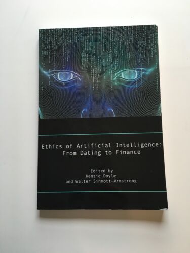 Ethics of Artificial Intelligence from Dating to Finance Kenzie Doyle 2019