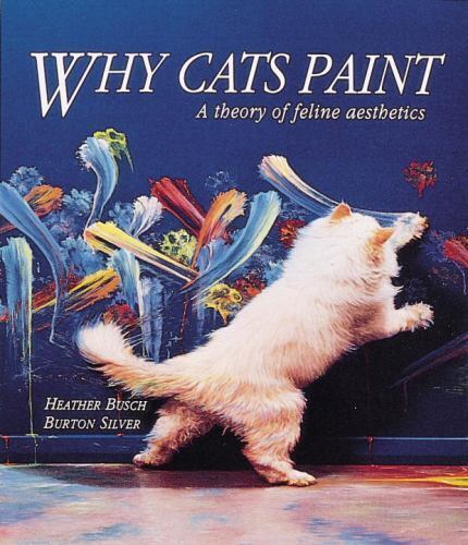 Why Cats Paint: A Theory of Feline Aesthetics – Paperback – GOOD