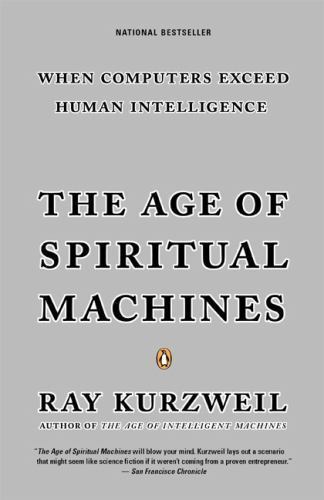 The Age of Spiritual Machines by Kurzweil, Ray