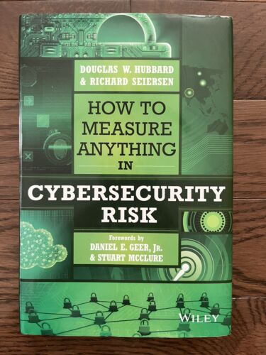 How to Measure Anything in Cybersecurity Risk by Richard Seiersen and Douglas W.