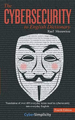 THE CYBERSECURITY TO ENGLISH DICTIONARY: 4TH EDITION By Raef Meeuwisse EXCELLENT