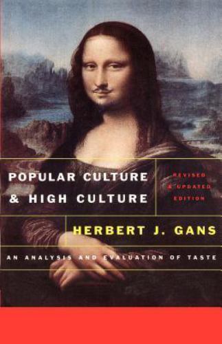 Popular Culture and High Culture, An Analysis and Evaluation of Taste GANS, 1974