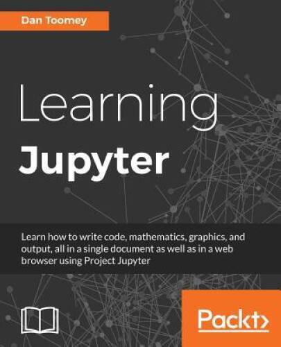 Learning Jupyter – Paperback By Toomey, Dan – VERY GOOD