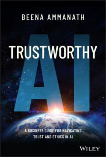 Trustworthy AI : A Business Guide for Navigating Trust and Ethics