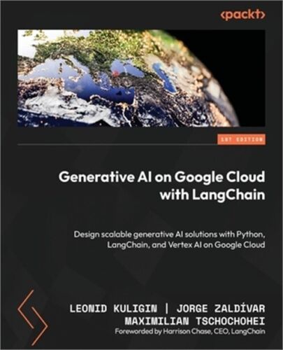 Generative AI on Google Cloud with LangChain: Design scalable generative AI solu