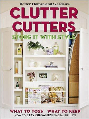 Clutter Cutters: Store It with Style (Better Homes & Gardens) – Paperback – GOOD