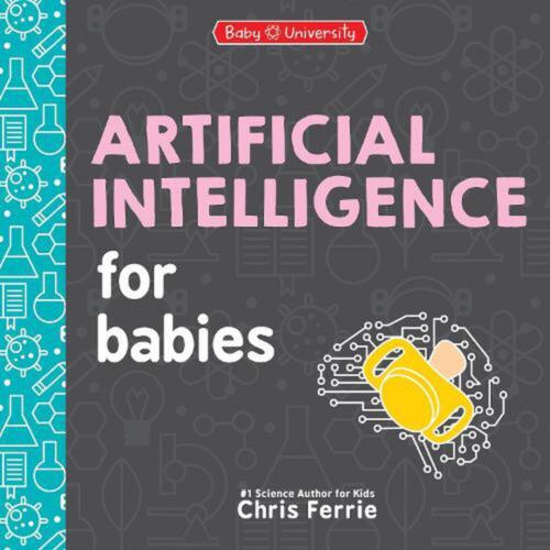 Artificial Intelligence for Babies by Chris Ferrie Board Book Book