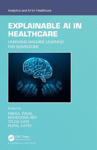 Explainable AI in Healthcare: Unboxing Machine Learning for Biomedicine by Mehul