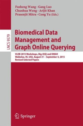 Biomedical Data Management and Graph Online Querying : Vldb 2015 Workshops, B…