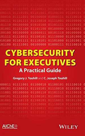 Cybersecurity for Executives: A – Hardcover, by Touhill Gregory J.; – Good