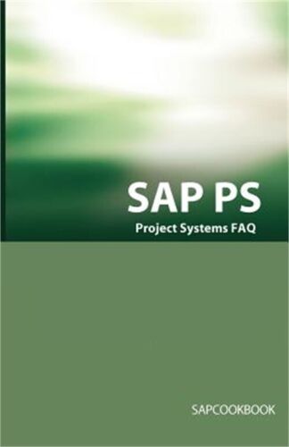 SAP PS FAQ: SAP Project Systems Interview Questions, Answers, and Explanations (