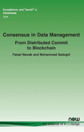 Consensus in Data Management: From Distributed Commit to Blockchain by Faisal Na