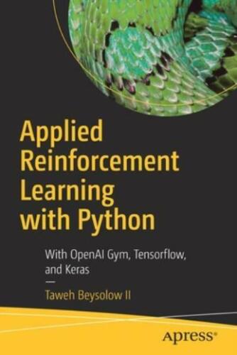 Applied Reinforcement Learning with Python: With Openai Gym, Tensorflow, an…