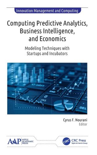 Computing Predictive Analytics, Business Intelligence, and Economics: Modelin…