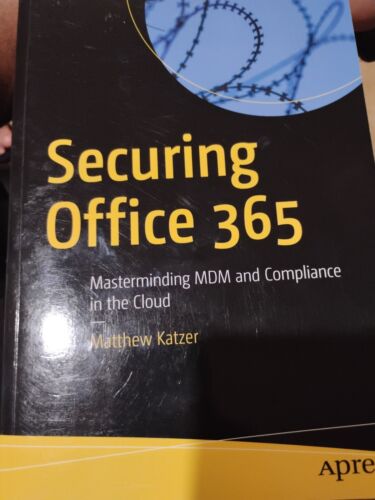 Securing Office 365: Masterminding MDM and Compliance in the Cloud (Paperback or