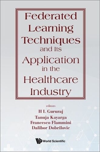 Federated Learning Techniques and Its Application in the Healthcare Industry (Ha