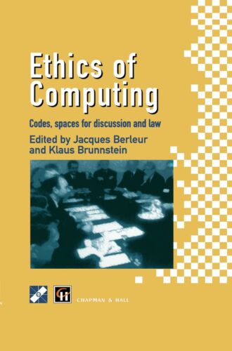 Ethics of Computing: Codes, spaces for discussion and law (IFIP Advances in I…