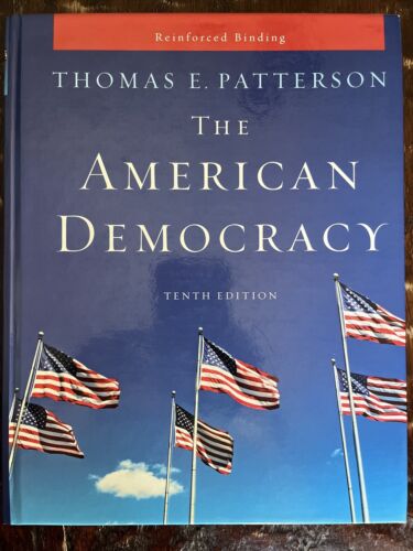 The American Democracy by Thomas E. Patterson Reinforced Binding Tenth Edition