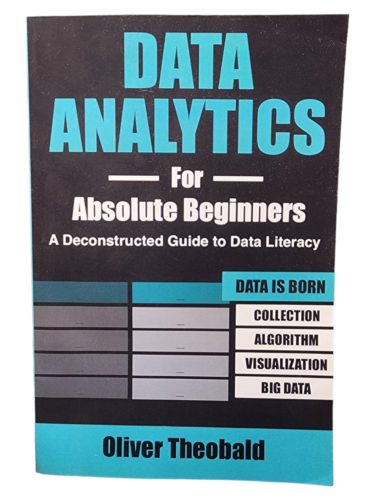 Data Analytics for Absolute Beginners: A Deconstructed Guide to Data Literacy: [