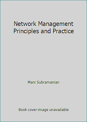 Network Management Principles and Practice by Mani Subramanian