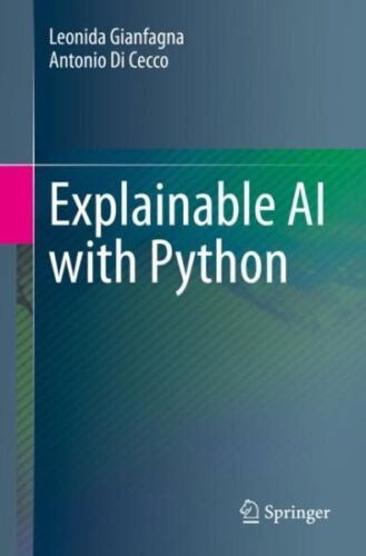 Explainable Ai With Python, Paperback by Gianfagna, Leonida; Di Cecco, Antoni…