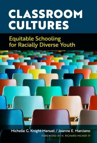 Classroom Cultures: Equitable Schooling for Racially Diverse Youth by