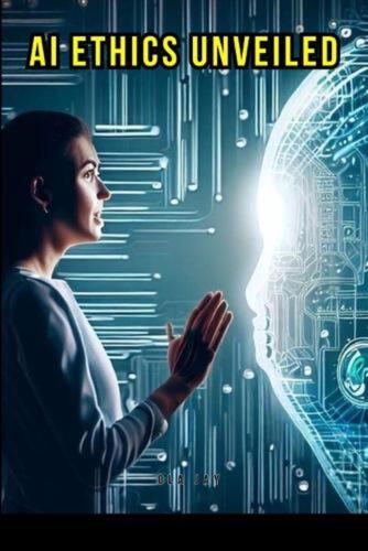 AI Ethics Unveiled by Emmy Wealth Paperback Book