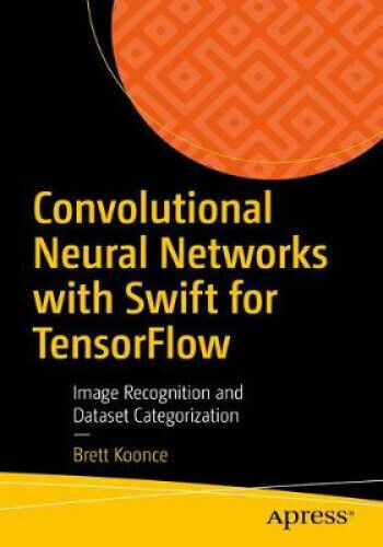 Convolutional Neural Networks with Swift for Tensorflow: Image Recognition and