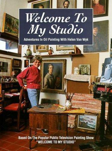 Welcome to My Studio: Adventures in Oil Painting with Helen Van Wyk