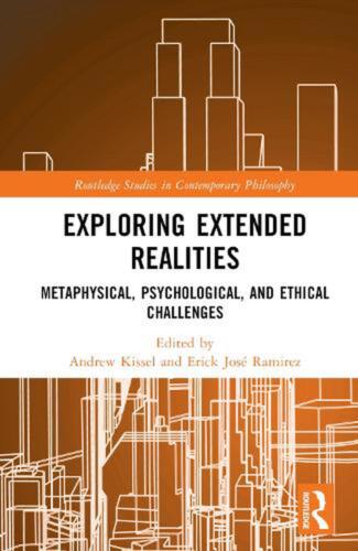 Exploring Extended Realities: Metaphysical, Psychological, and Ethical Challenge