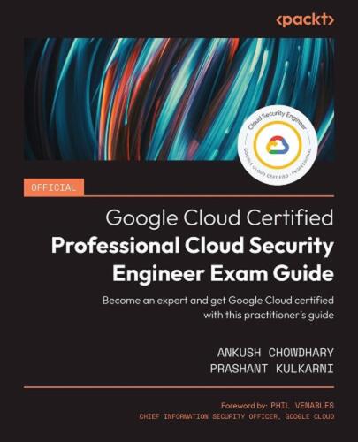 Official Google Cloud Certified Professional Cloud Security Engineer Exam Guide: