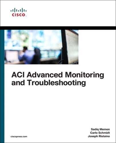 ACI Advanced Monitoring and Troubleshooting by Sadiq Memon: Used