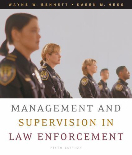 MANAGEMENT AND SUPERVISION IN LAW ENFORCEMENT By Wayne Bennett & Karen M. Hess