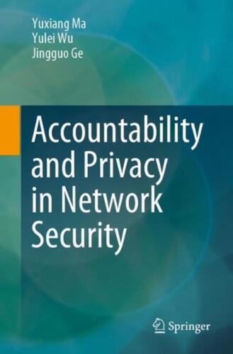 Accountability and Privacy in Network Security by Yuxiang Ma (English) Paperback