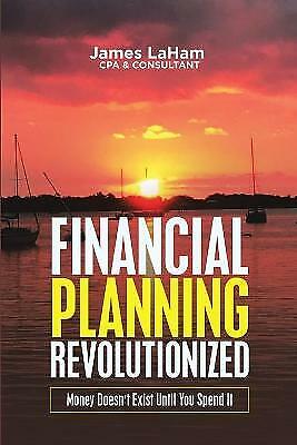 Financial Planning Revolutionized: Money Doesn’t Exist Until You Spend It