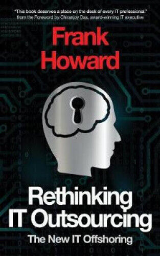 Rethinking IT Outsourcing: The New IT Offshoring by Frank D. Howard [Paperback]