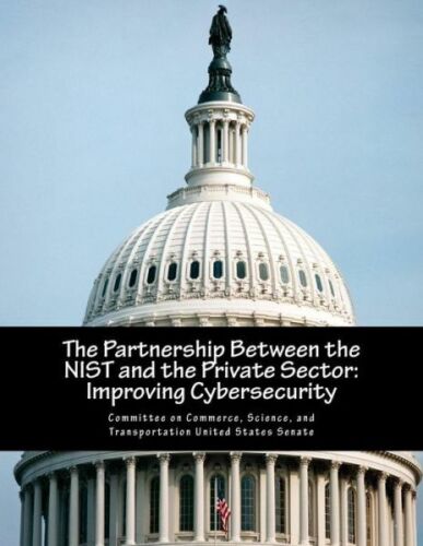 The Partnership Between The Nist And The Private Sector: Improving Cybersecurity