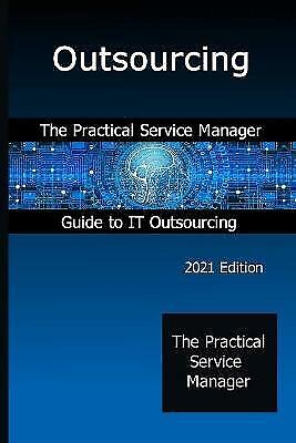 Outsourcing: The Practical Service Manager Guide to IT Outsourcing [Paperback]