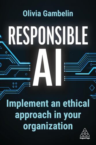 Responsible AI: Implement an Ethical Approach in your Organization by Gambelin