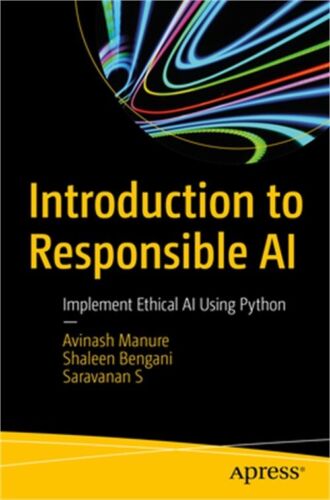 Introduction to Responsible AI: Implement Ethical AI Using Python (Paperback or